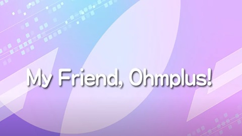 My Friend, Ohmplus!